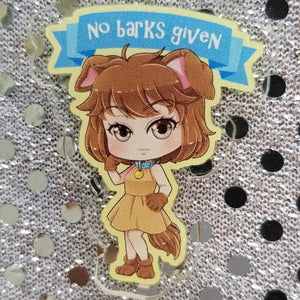 No Barks Given Acrylic Pin